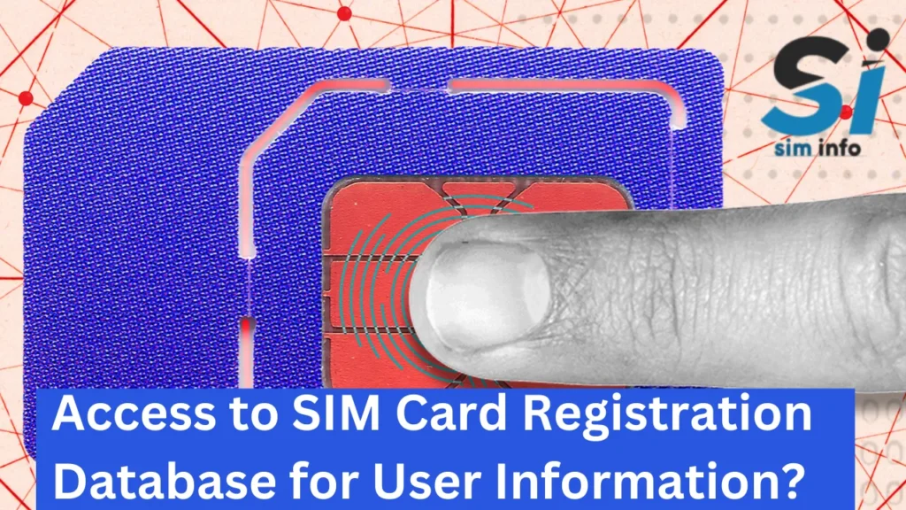 What Steps Should I Take to Gain Access to the SIM Card Registration Database for User Information?