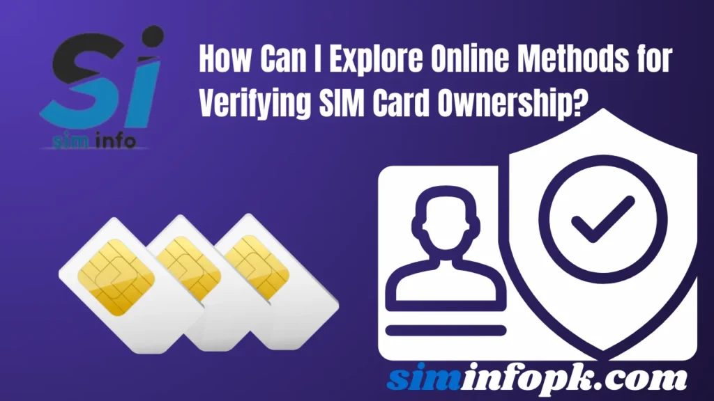 How Can I Explore Online Methods for Verifying SIM Card Ownership?
